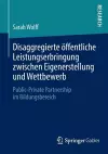 Disaggregierte öffentliche Leistungserbringung zwischen Eigenerstellung und Wettbewerb cover