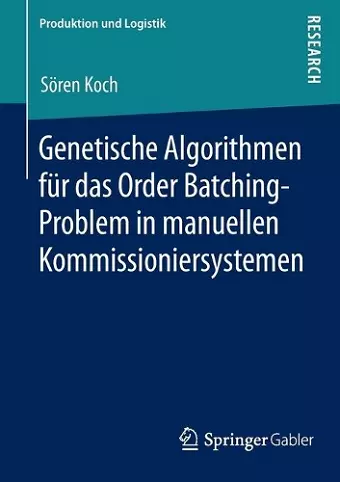 Genetische Algorithmen für das Order Batching-Problem in manuellen Kommissioniersystemen cover