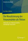 Die Moralisierung der Finanzmärkte als Fiktion cover