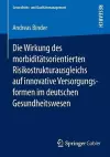 Die Wirkung des morbiditätsorientierten Risikostrukturausgleichs auf innovative Versorgungsformen im deutschen Gesundheitswesen cover