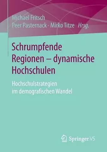 Schrumpfende Regionen - dynamische Hochschulen cover
