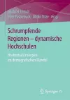 Schrumpfende Regionen - dynamische Hochschulen cover