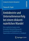 Ambidextrie und Unternehmenserfolg bei einem diskontinuierlichen Wandel cover