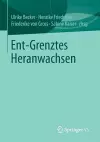 Ent-Grenztes Heranwachsen cover
