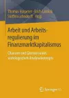 Arbeit und Arbeitsregulierung im Finanzmarktkapitalismus cover