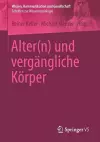 Alter(n) und vergängliche Körper cover