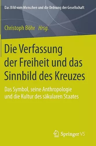 Die Verfassung der Freiheit und das Sinnbild des Kreuzes cover