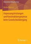 Anpassungsleistungen und Konstruktionsprozesse beim Grundschulübergang cover