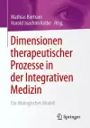 Dimensionen therapeutischer Prozesse in der Integrativen Medizin cover
