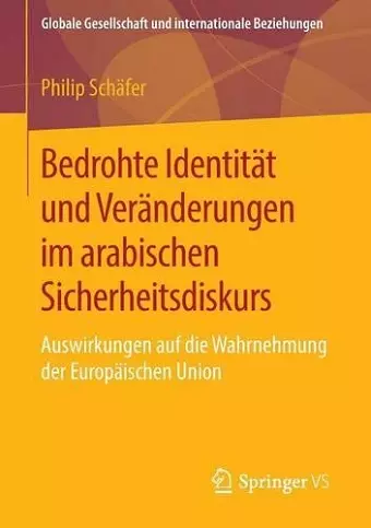 Bedrohte Identität und Veränderungen im arabischen Sicherheitsdiskurs cover