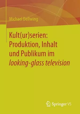 Kult(ur)serien: Produktion, Inhalt und Publikum im looking-glass television cover