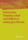 Kult(ur)serien: Produktion, Inhalt und Publikum im looking-glass television cover