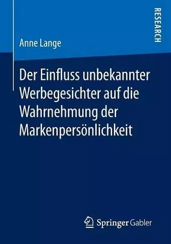 Der Einfluss unbekannter Werbegesichter auf die Wahrnehmung der Markenpersönlichkeit cover