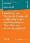 Modellierung von Fahrzeugantrieben anhand von Messdaten aus dem Koppelbetrieb zwischen Fahrsimulator und Antriebsstrangprüfstand cover