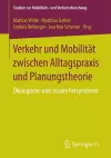 Verkehr Und Mobilität Zwischen Alltagspraxis Und Planungstheorie cover