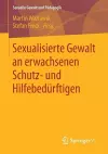 Sexualisierte Gewalt an erwachsenen Schutz- und Hilfebedürftigen cover