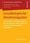 Gesundheitsgerechte Dienstleistungsarbeit cover