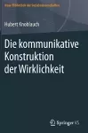 Die kommunikative Konstruktion der Wirklichkeit cover