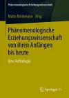 Phänomenologische Erziehungswissenschaft von ihren Anfängen bis heute cover