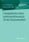Schulpraktische Lehrerprofessionalisierung als Ort der Zusammenarbeit cover