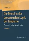 Die Moral in der prozessualen Logik der Moderne cover
