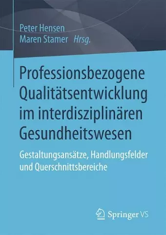 Professionsbezogene Qualitätsentwicklung im interdisziplinären Gesundheitswesen cover