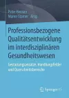 Professionsbezogene Qualitätsentwicklung im interdisziplinären Gesundheitswesen cover