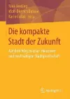 Die kompakte Stadt der Zukunft cover