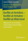 Konflikt als Verhältnis – Konflikt als Verhalten – Konflikt als Widerstand cover