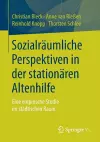 Sozialräumliche Perspektiven in der stationären Altenhilfe cover