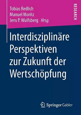 Interdisziplinäre Perspektiven zur Zukunft der Wertschöpfung cover