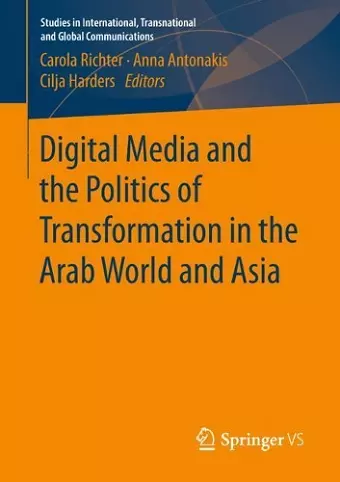 Digital Media and the Politics of Transformation in the Arab World and Asia cover