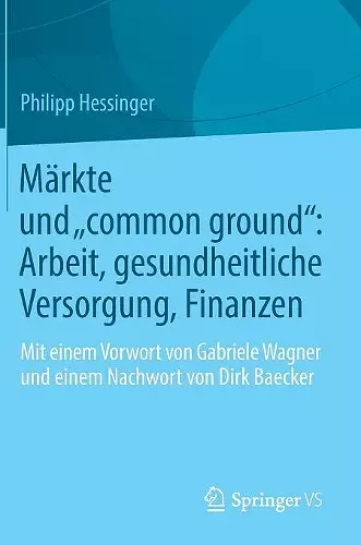 Märkte und „common ground“: Arbeit, gesundheitliche Versorgung, Finanzen cover