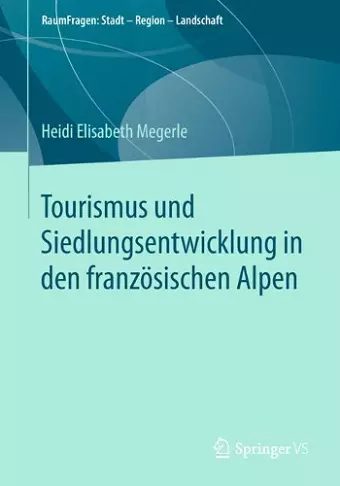 Tourismus Und Siedlungsentwicklung in Den Französischen Alpen cover