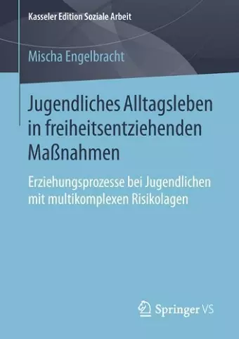 Jugendliches Alltagsleben in freiheitsentziehenden Maßnahmen cover