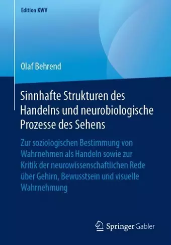 Sinnhafte Strukturen des Handelns und neurobiologische Prozesse des Sehens cover