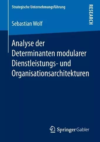 Analyse der Determinanten modularer Dienstleistungs- und Organisationsarchitekturen cover