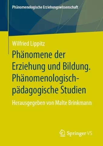 Phänomene der Erziehung und Bildung. Phänomenologisch-pädagogische Studien cover