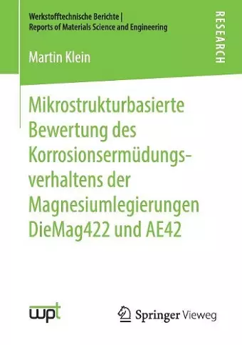 Mikrostrukturbasierte Bewertung des Korrosionsermüdungsverhaltens der Magnesiumlegierungen DieMag422 und AE42 cover