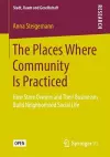 The Places Where Community Is Practiced cover