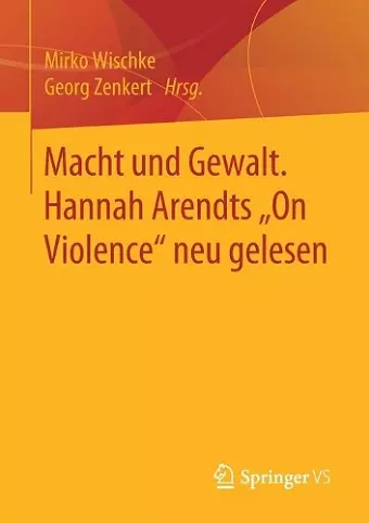 Macht und Gewalt. Hannah Arendts „On Violence" neu gelesen cover