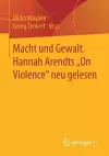 Macht und Gewalt. Hannah Arendts „On Violence" neu gelesen cover