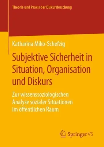 Subjektive Sicherheit in Situation, Organisation und Diskurs cover
