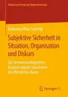 Subjektive Sicherheit in Situation, Organisation und Diskurs cover