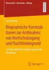 Biographische Konstruktionen zur Ambivalenz von Hochschulzugang und Fluchthintergrund cover