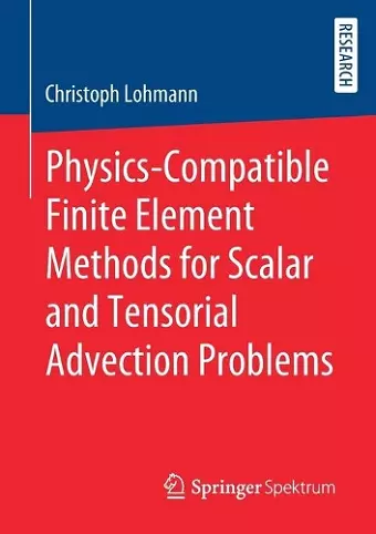 Physics-Compatible Finite Element Methods for Scalar and Tensorial Advection Problems cover