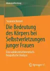 Die Bedeutung des Körpers bei Selbstverletzungen junger Frauen cover