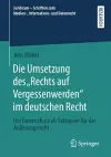 Die Umsetzung des „Rechts auf Vergessenwerden“ im deutschen Recht cover