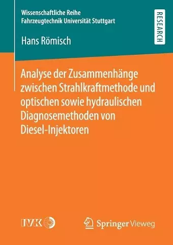 Analyse Der Zusammenhänge Zwischen Strahlkraftmethode Und Optischen Sowie Hydraulischen Diagnosemethoden Von Diesel-Injektoren cover