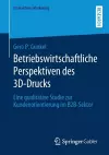 Betriebswirtschaftliche Perspektiven des 3D-Drucks cover